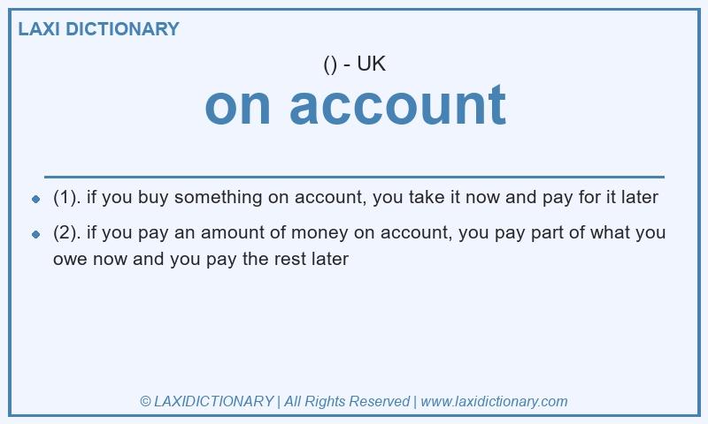 Definition on account in British English