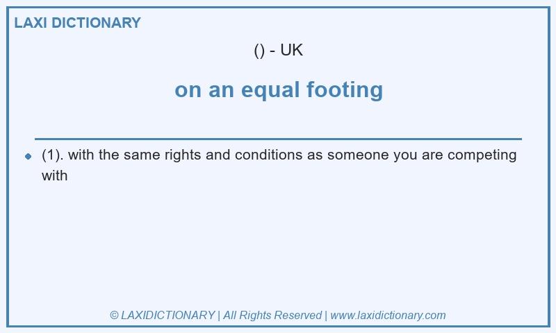 Definition on an equal footing in British English