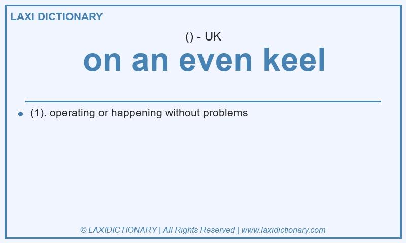 Definition on an even keel in British English
