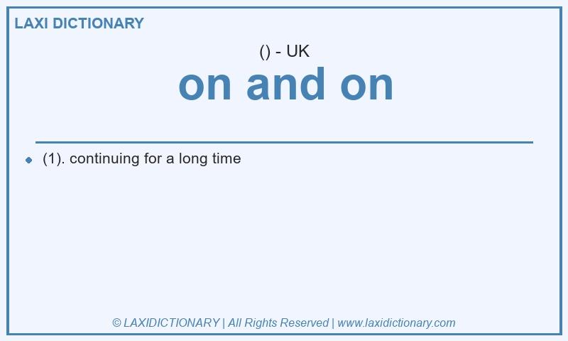 Definition on and on in British English
