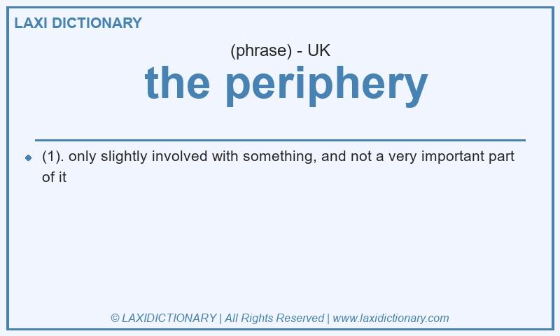 Definition the periphery in British English