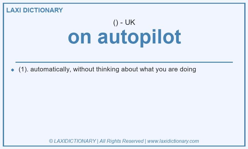 Definition on autopilot in British English