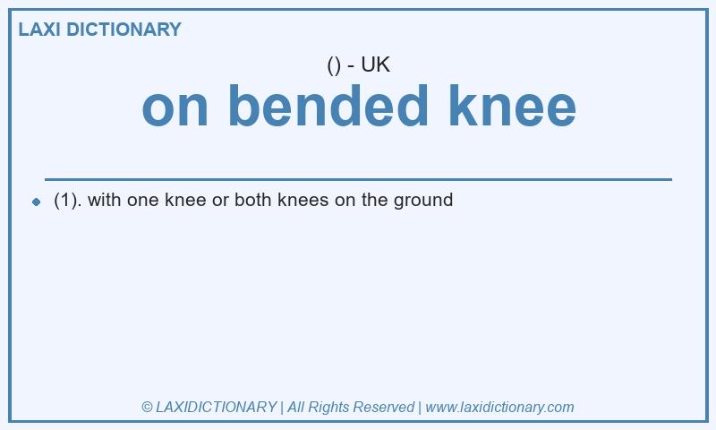 Definition on bended knee in British English