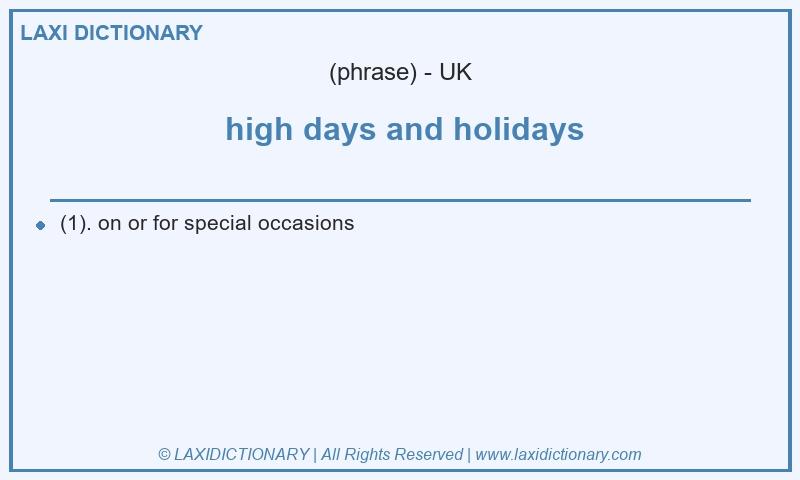 Definition  high days and holidays in British English