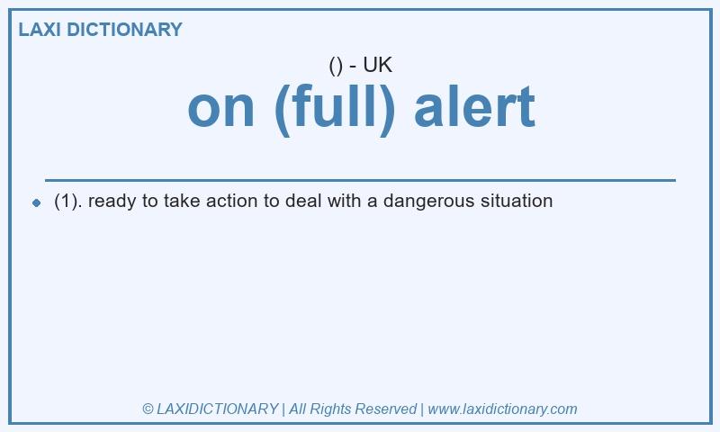 Definition on (full) alert in British English