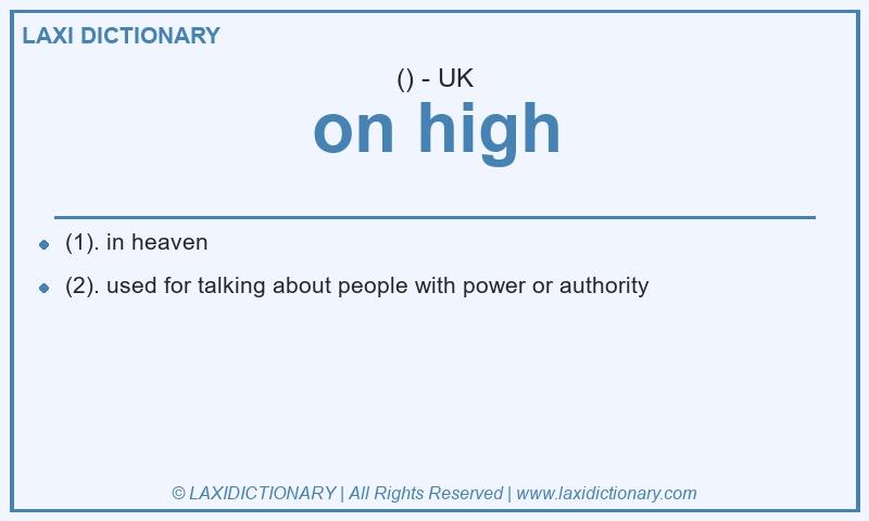 Definition on high in British English