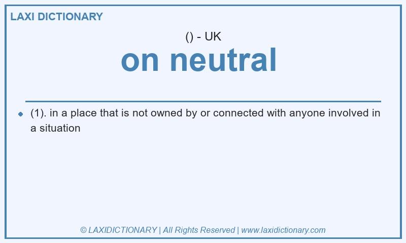 Definition on neutral  in British English