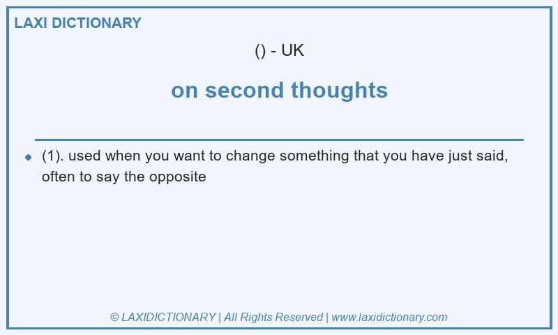Definition on second thoughts in British English