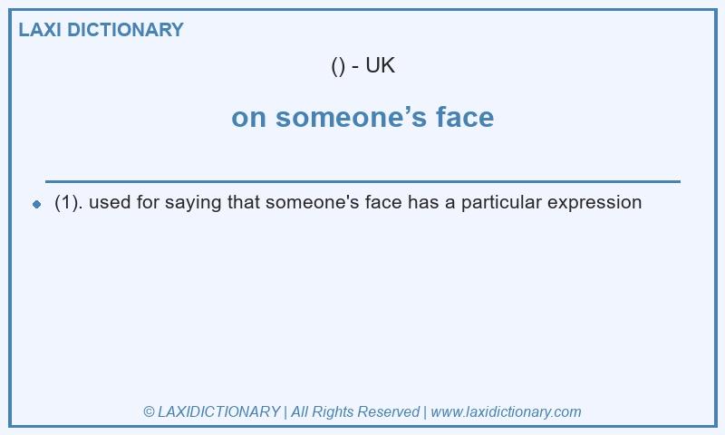Definition on someone’s face in British English