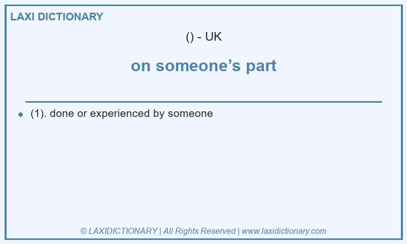 Definition on someone’s part in British English