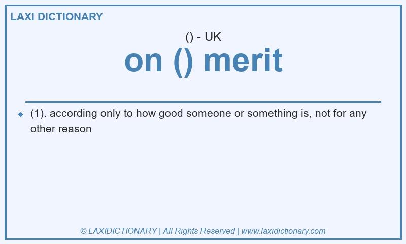 Definition on () merit in British English