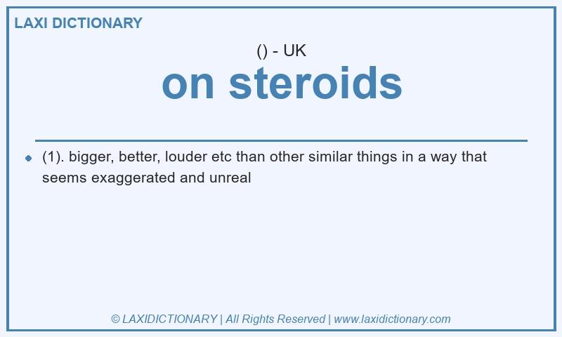 Definition on steroids in British English