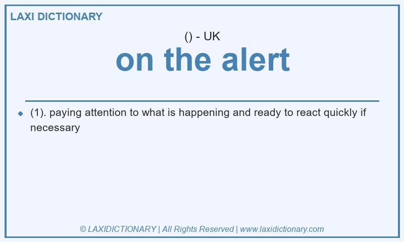 Definition on the alert in British English