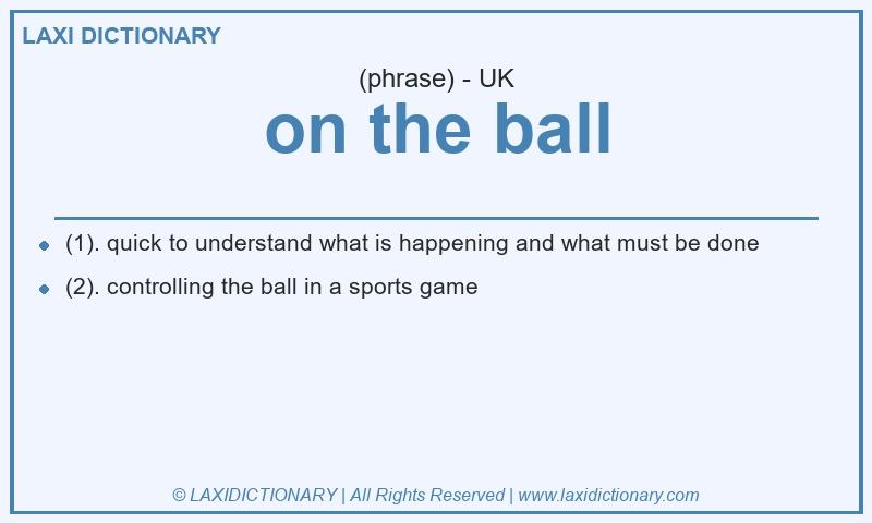 Definition on the ball in British English