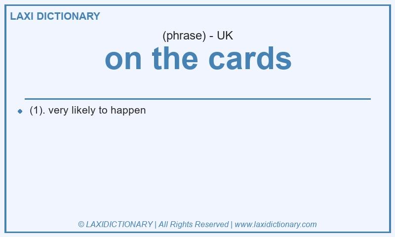 Definition on the cards in British English