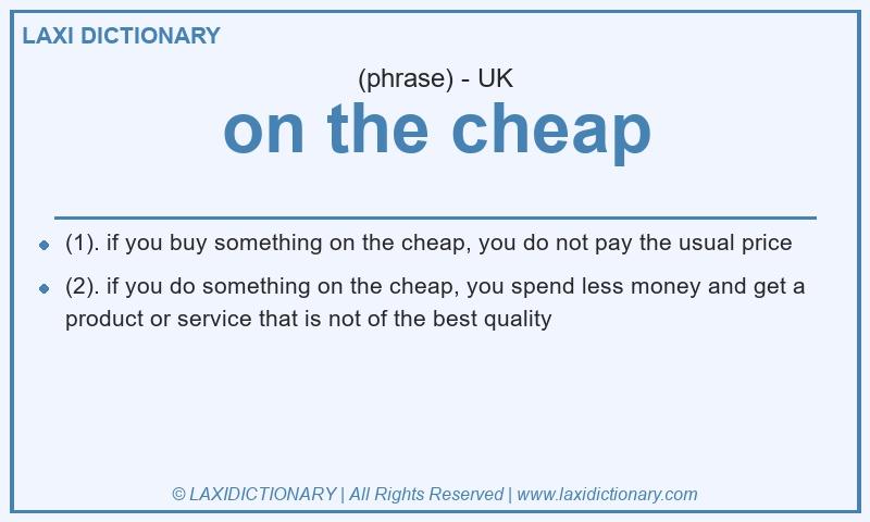 Definition on the cheap in British English