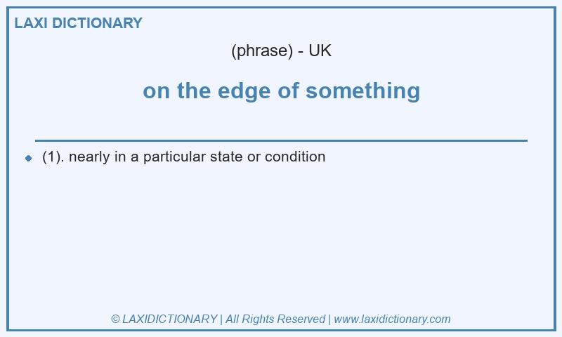 Definition on the edge of something in British English