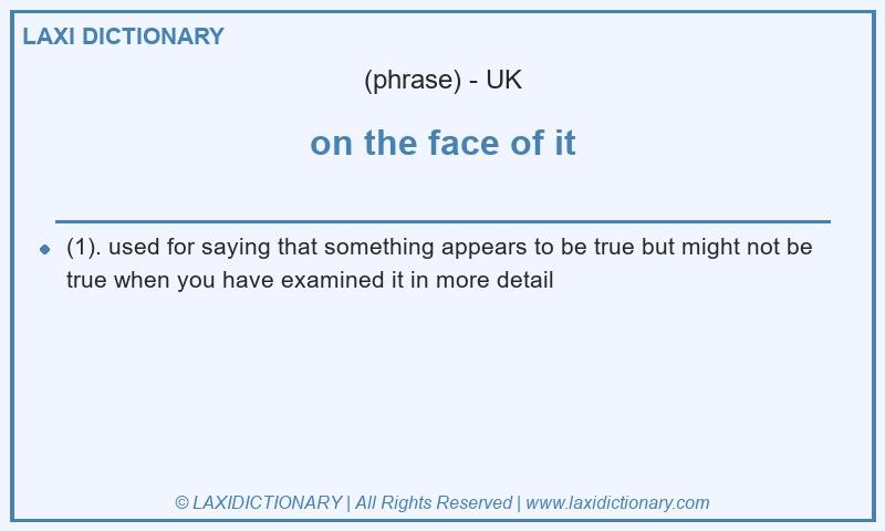 Definition on the face of it in British English