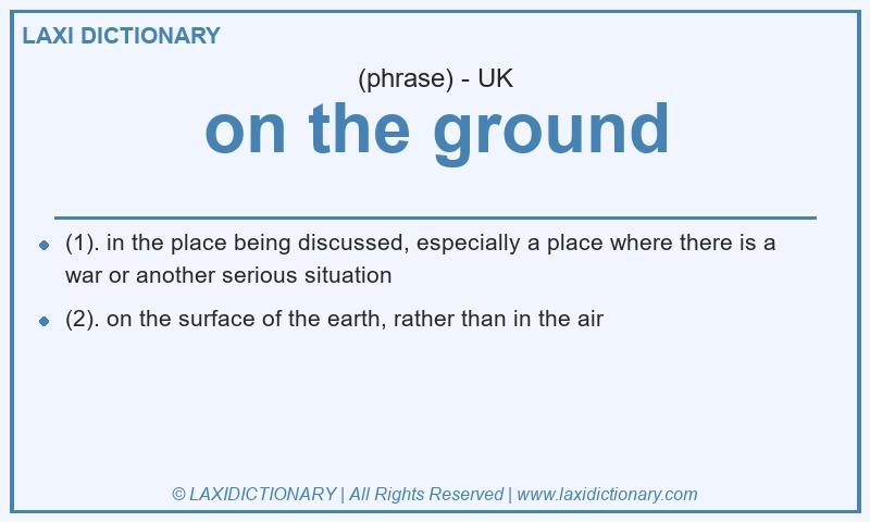 Definition on the ground in British English