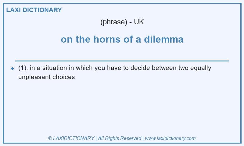 Definition on the horns of a dilemma in British English