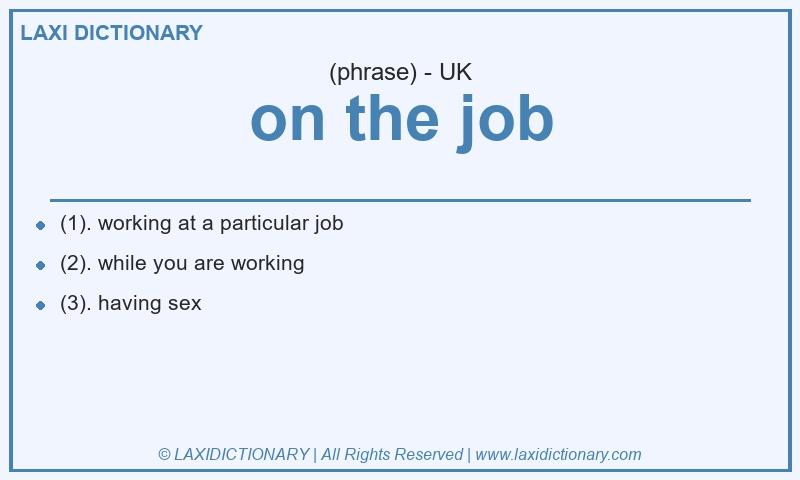 Definition on the job in British English