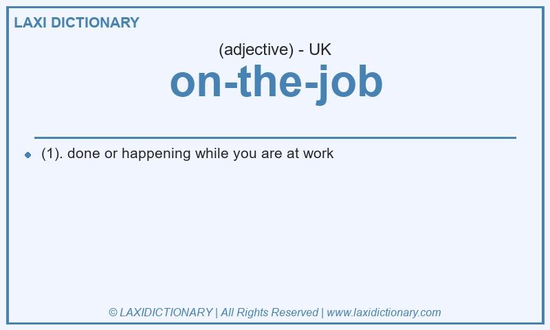 Definition on-the-job in British English