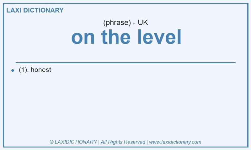 Definition on the level in British English