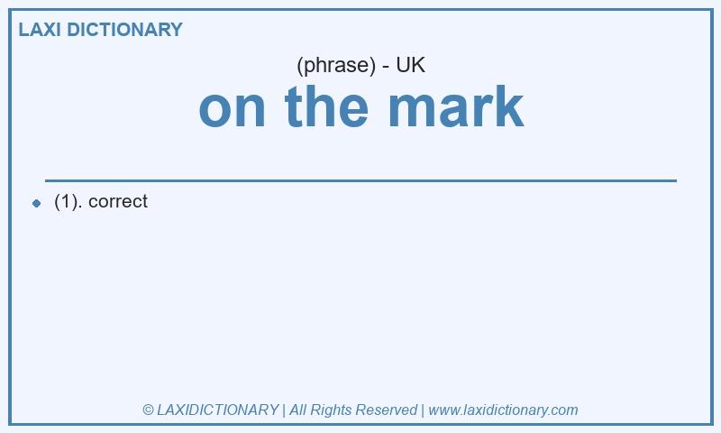 Definition on the mark in British English