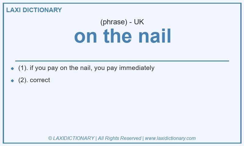 Definition on the nail in British English