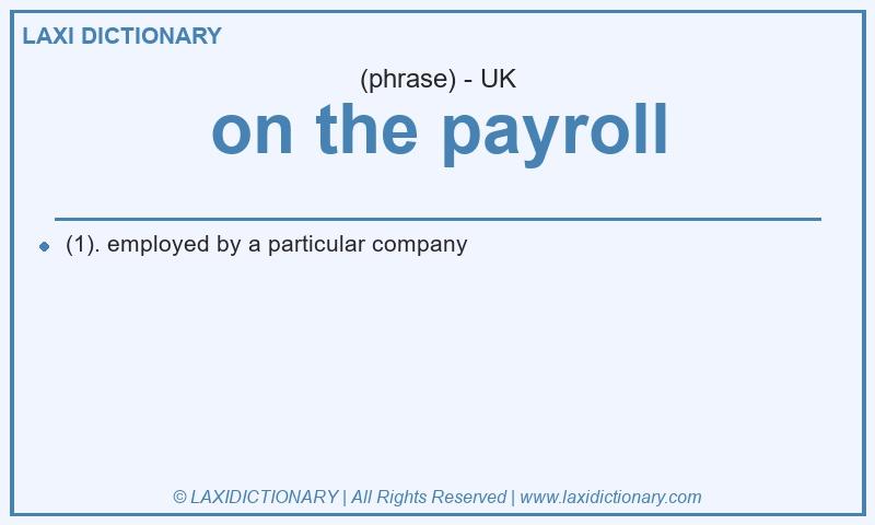Definition on the payroll in British English