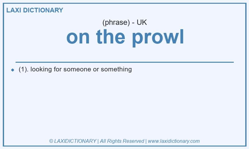Definition on the prowl in British English