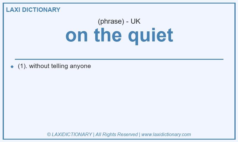 Definition on the quiet in British English