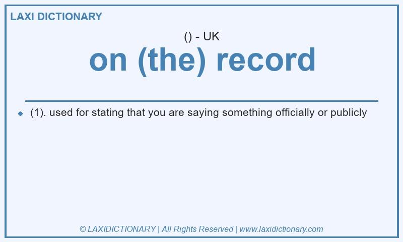 Definition on (the) record in British English
