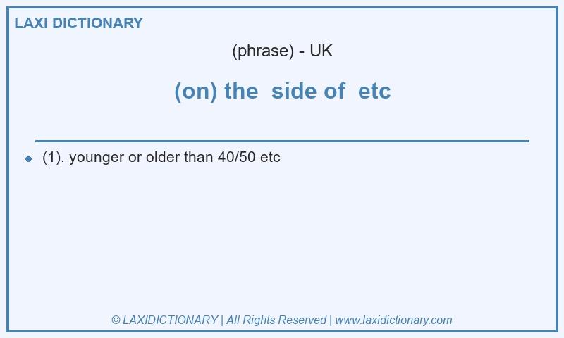 Definition (on) the side of etc in British English