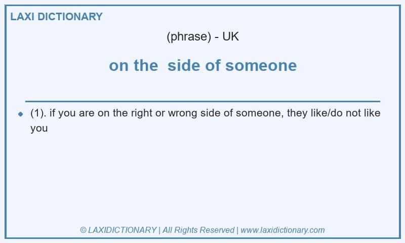 Definition on the side of someone in British English