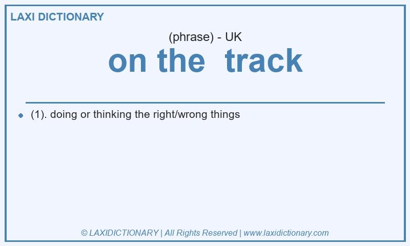 Definition on the  track in British English