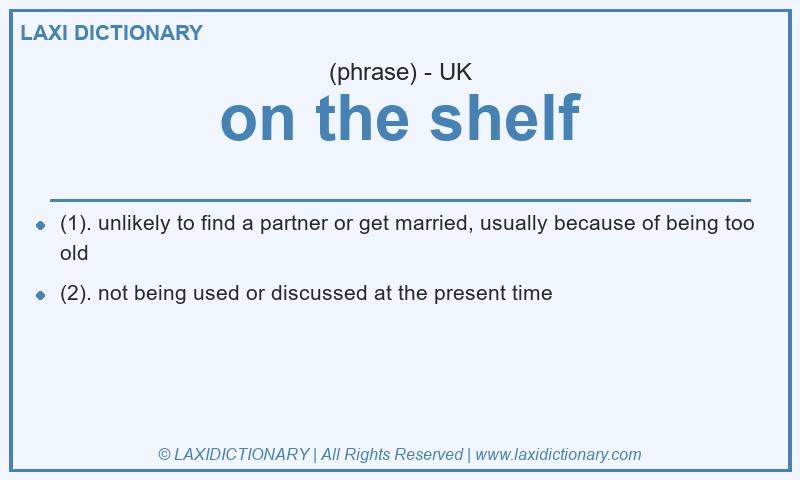 Definition on the shelf in British English
