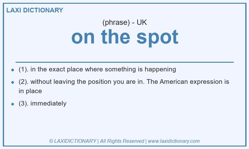 Definition on the spot in British English