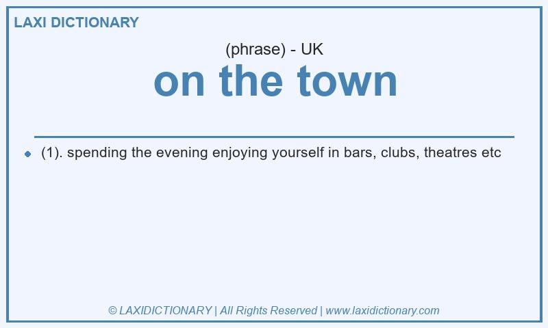 Definition on the town in British English