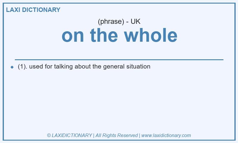 Definition on the whole in British English