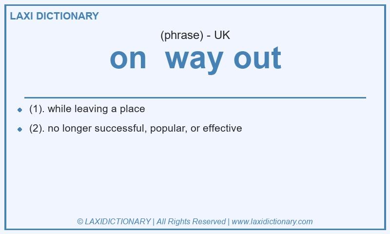 Definition on way out in British English
