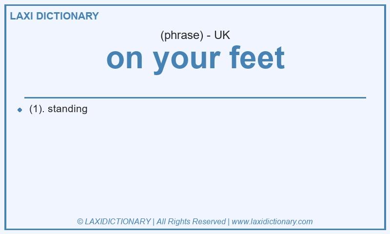 Definition on your feet in British English
