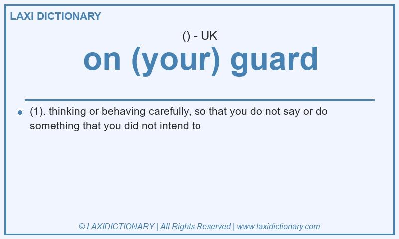 Definition on (your) guard in British English
