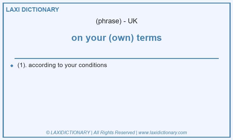 Definition on your (own) terms in British English