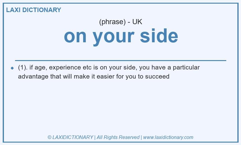 Definition on your side in British English