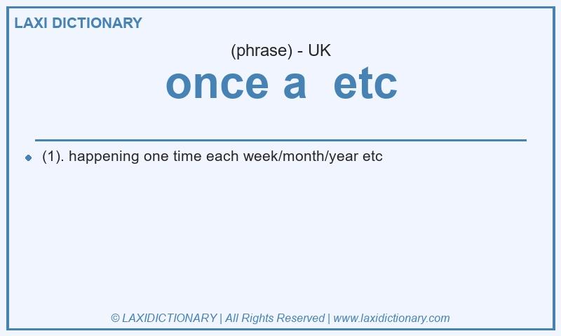 Definition once a  etc in British English
