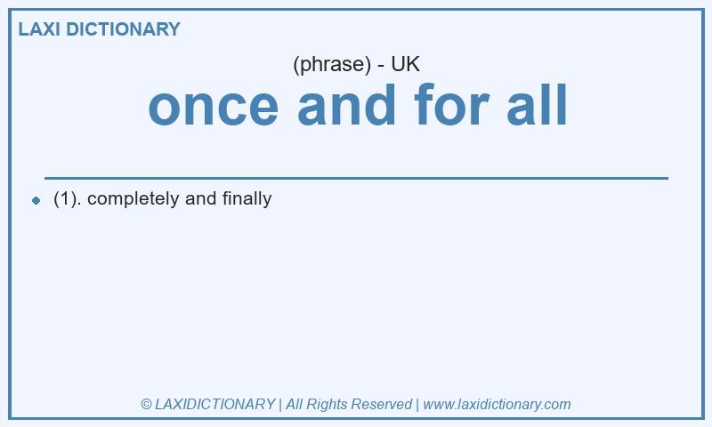 Definition once and for all in British English