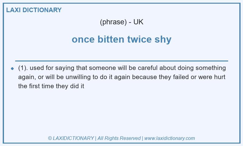 Definition once bitten twice shy in British English