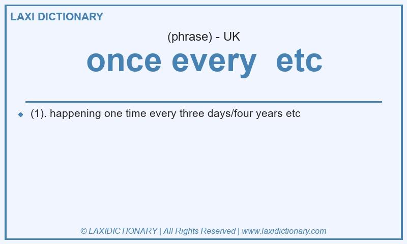Definition once every  etc in British English