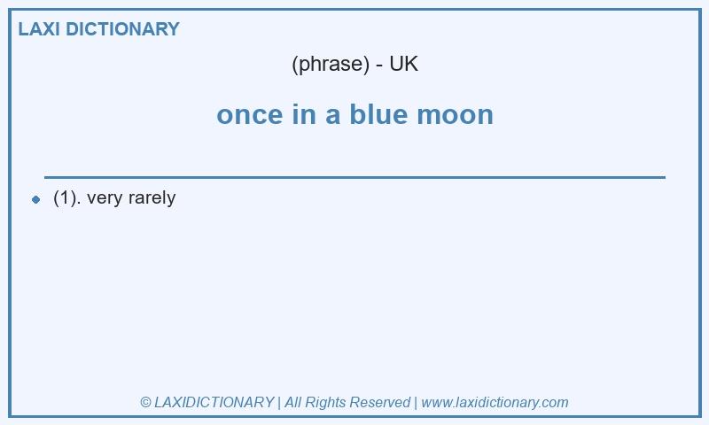 Definition once in a blue moon in British English